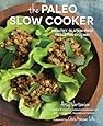 The Paleo Slow Cooker: Healthy, Gluten-Free Meals the Easy Way