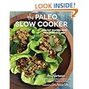 The Paleo Slow Cooker: Healthy, Gluten-Free Meals the Easy Way