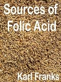 Sources of Folic Acid: Covers what is folic acid and folic acid benefits with details of folic acid deficiency, folic acid during pregnancy and folic acid side effects