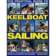 The Practical Guide to Keelboat Sailing: Learn all the essential skills with 230 step-by-step expert photographs and diagrams. (The Practical Guide to)