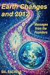Earth Changes and 2012: Messages From the Founders