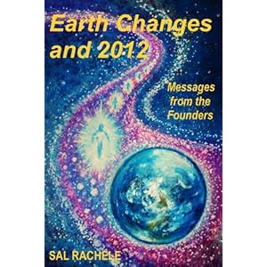 Amazon.com: Earth Changes and 2012: Messages From the Founders ... Amazon.com: Earth Changes and 2012: Messages From the Founders ...