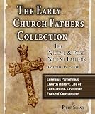 The Early Church Fathers - Nicene and Post Nicene Fathers Volume 15: Eusebius Pamphilius: Church History, Life of Constantine, Oration in Praise of Constantine