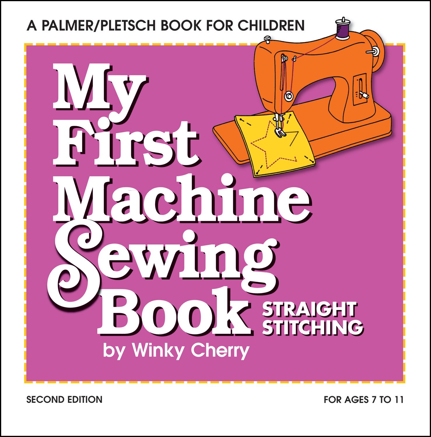  My First Machine Sewing Book: Straight Stitching