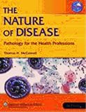 The Nature Of Disease: Pathology For The Health Professions Plus Liveadvise Online Student Tutoring And Teaching Advise