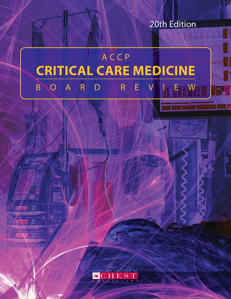 ACCP Critical Care Medicine Board Review: 20th Edition: Multiple ... ACCP Critical Care Medicine Board Review: 20th Edition: Multiple ...