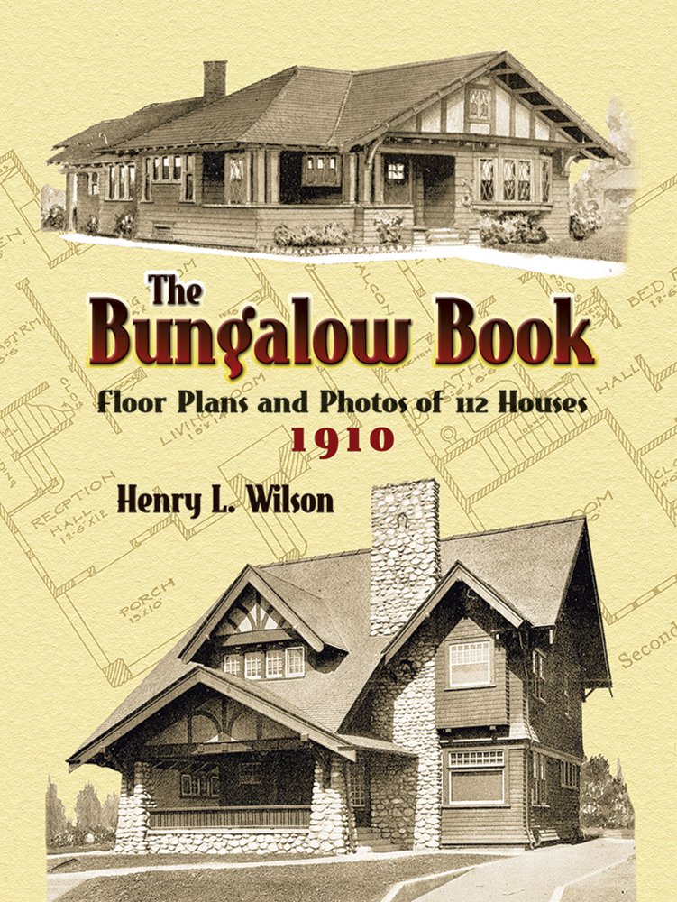 The Bungalow Book: Floor Plans and Photos of 112 Houses, 1910 ... The Bungalow Book: Floor Plans and Photos of 112 Houses, 1910 ...