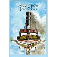 The Illustrated History of Canal and River Navigations