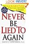Never Be Lied to Again: How to Get the Truth In 5 Minutes Or Less In Any Conversation Or Situation