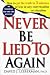 Never Be Lied to Again