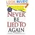 Never be Lied to Again