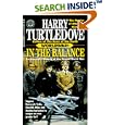 In the Balance: An Alternate History of the Second World War (Worldwar, Volume 1) by Harry Turtledove