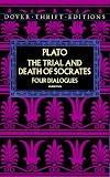 The Trial and Death of Socrates: Four Dialogues (Dover Thrift Editions)