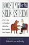 Boosting Your Pet's Self-Esteem: Or How to Have a Self-Actualized, Addiction-Free, Non-Co-Dependent Animal Companion