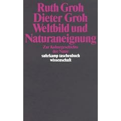 Weltbild und Naturaneignung: Zur Kulturgeschichte der Natur (suhrkamp taschenbuch wissenschaft)