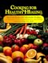 Cooking for Healthy Healing: Diets Programs and Recipes for Alternative Healing