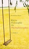 Kleine Philosophie f�r Nichtphilosophen