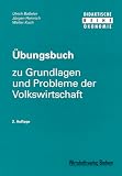 Grundlagen und Probleme der Volkswirtschaft. Übung
