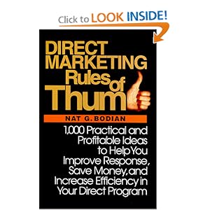 Direct Marketing Rules of Thumb: 1,000 Practical and Profitable Ideas to Help You Improve Response, Save Money, and Increase Efficiency in Your Direct Program