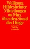 Produkt-Bild: Mitteilungen an Max &uuml;ber den Stand der Dinge und anderes. Mit einem Glossarium und 6 Tuschzeichnungen des Autors.