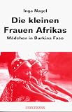 Die kleinen Frauen Afrikas: Madchen in Burkina Faso (German Edition)