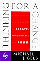 Thinking For A Change: Discovering the Power to Create, Communicate and Lead