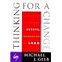 Thinking For A Change: Discovering the Power to Create, Communicate and Lead
