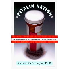 Ritalin Nation: Rapid-Fire Culture and the Transformation of Human Consciousness