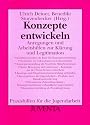 Konzepte entwickeln: Anregungen und Arbeitshilfen zur Kl&auml;rung und Legitimation