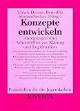 Konzepte entwickeln: Anregungen und Arbeitshilfen zur Klärung und Legitimation