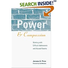 Power and Compassion: Working with Difficult Adolescents and Abused Parents