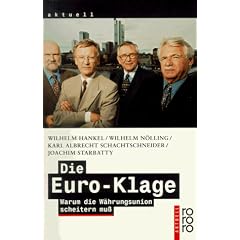 Die Euro- Klage. Warum die W�hrungsunion scheitern mu�.