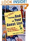 For Kids--Putting God on Your Guest List: How to Reclaim the Spiritual Meaning of Your Bar/Bat Mitzvah
