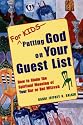 For Kids--Putting God on Your Guest List: How to Claim the Spiritual Meaning of Your Bar/Bat Mitzvah