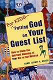 For Kids--Putting God on Your Guest List: How to Claim the Spiritual Meaning of Your Bar/Bat Mitzvah