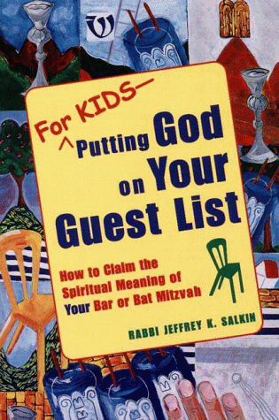 For Kids--Putting God on Your Guest List: How to Claim the Spiritual Meaning of Your Bar Bat Mitzvah