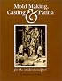 Mold Making, Casting and Patina