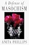 A Defense of Masochism
