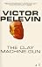 The Clay Machine Gun