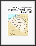 Security Equipment in Belgium: A Strategic Entry Report, 1998