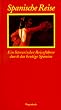 Spanische Reise. Ein literarischer F�hrer durch das heutige Spanien