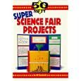 50 Nifty Super Science Fair Projects by Carol Amato, Ladizinsky, Jill Smolinski, and Kerry Manwaring
