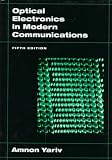 Optical Electronics in Modern Communications (Oxford Series in Electrical and Computer Engineering)