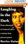 Laughing in the Dark: From Colored Girl to Woman of Color--A Journey From Prison to Power