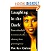 Laughing in the Dark: From Colored Girl to Woman of Color--A Journey From Prison to Power