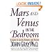 Mars and Venus in the Bedroom: A Guide to Lasting Romance and Passion