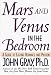 Mars and Venus in the Bedroom: Guide to Lasting Romance and Passion, A