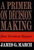 Primer on Decision Making: How Decisions Happen