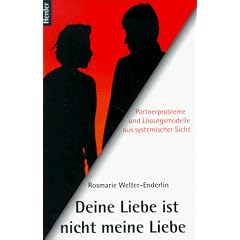 Deine Liebe ist nicht meine Liebe. Partnerprobleme und L�sungsmodelle aus systemischer Sicht