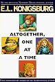Altogether, One At a Time by E.L. Konigsburg